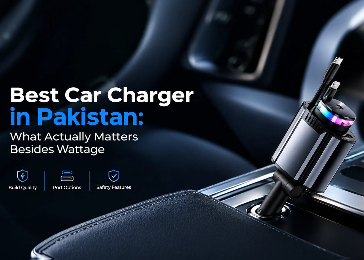 Best Car Charger in Pakistan: What Actually Matters Besides Wattage