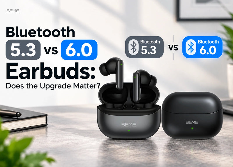 Bluetooth 5.3 vs Bluetooth 6.0 Does the Upgrade Actually Matter for Earbuds