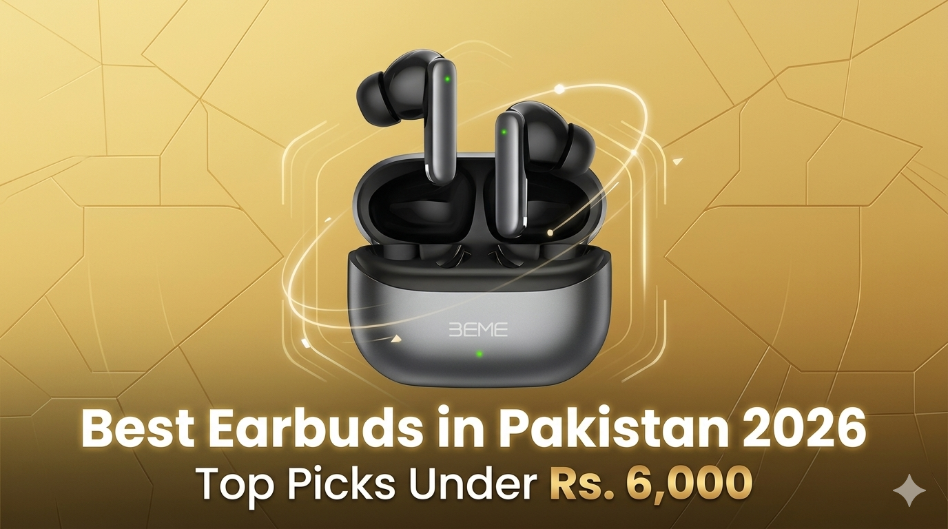 Best Earbuds in Pakistan 2026 – Top Picks Under Rs. 6,000