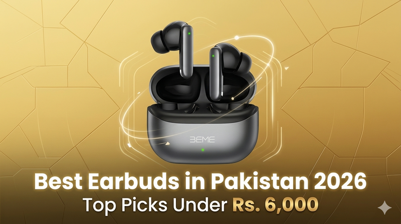 Best Earbuds in Pakistan 2026 – Top Picks Under Rs. 6,000